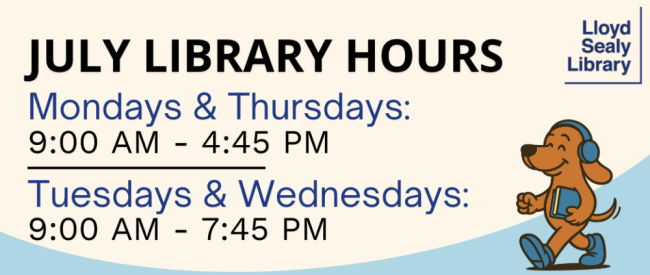 Illustration of a bloodhound dog wearing headphones and holding a book. To the left, bold text reads: “July Library Hours.” Below that, it lists: “Mondays & Thursdays: 9:00 AM – 4:45 PM” and “Tuesdays & Wednesdays: 9:00 AM – 7:45 PM.” The Lloyd Sealy Library logo is in the top right corner.